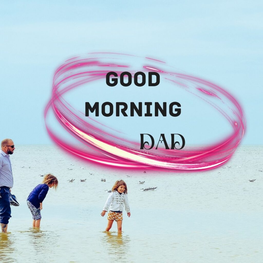 Good Morning Images For Dad