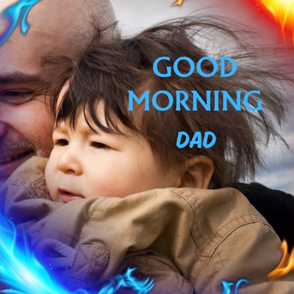 Lovely Good Morning For Dad