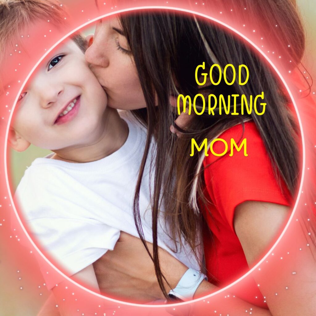 I love you Mom Good Morning