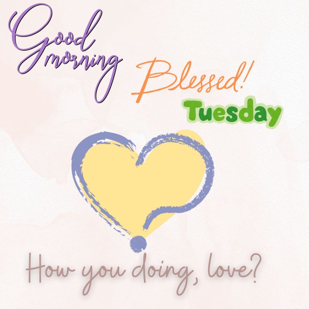 Good Morning Tuesday Quotes Heart Images