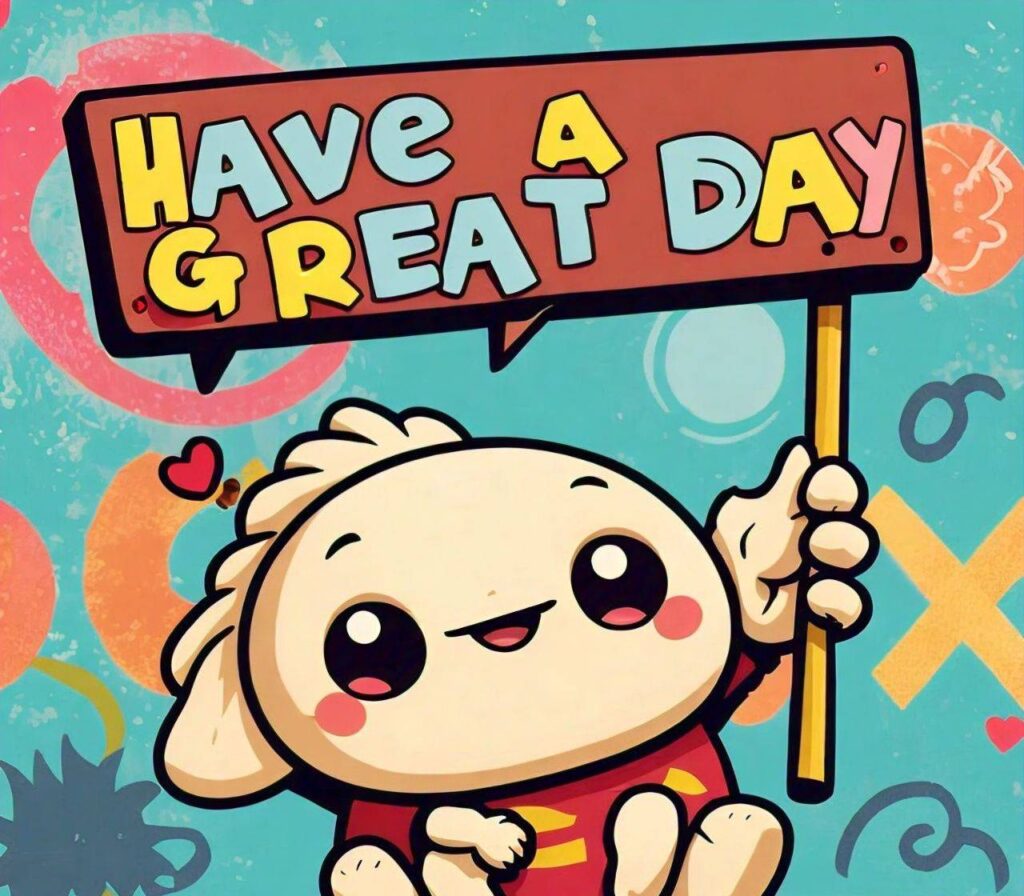 Have a great day