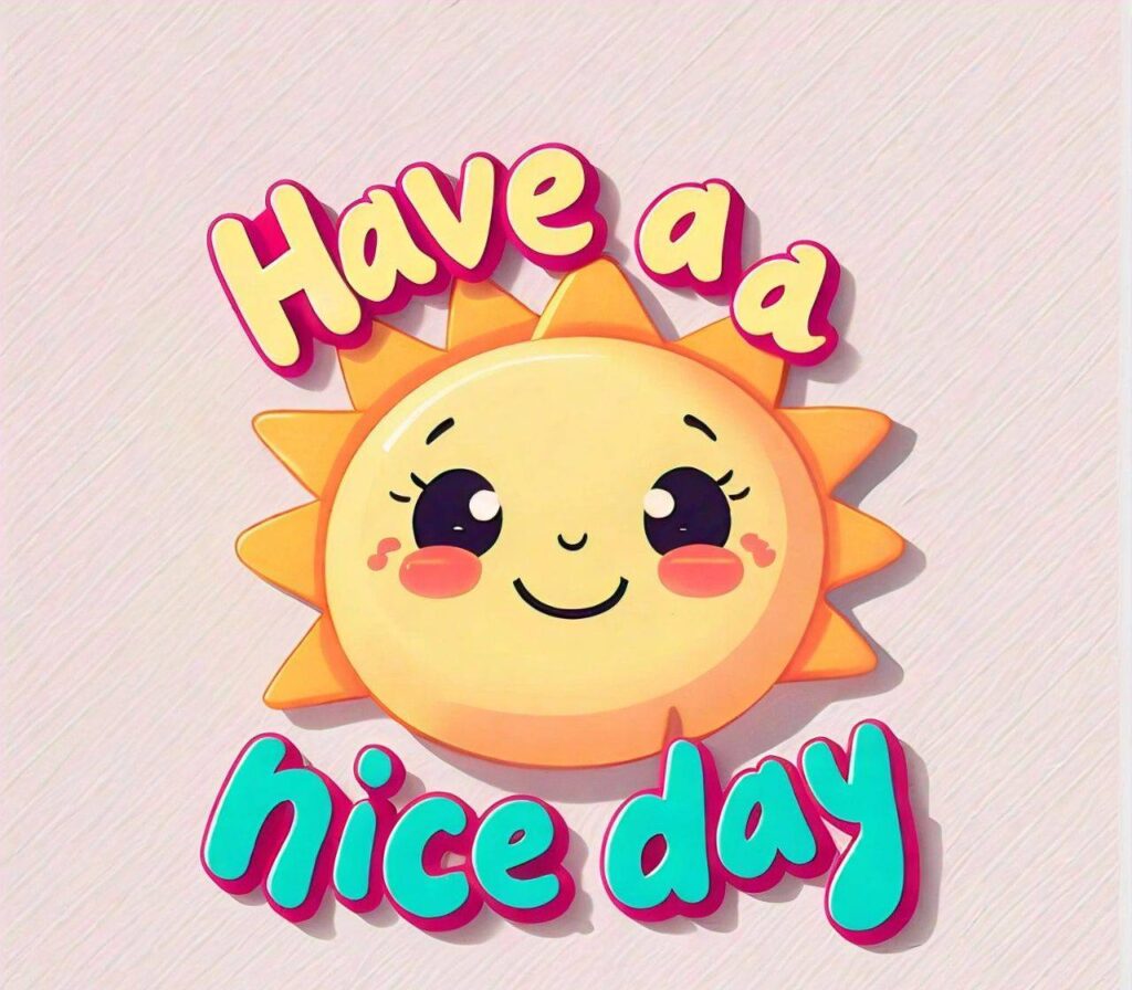 Have a nice day