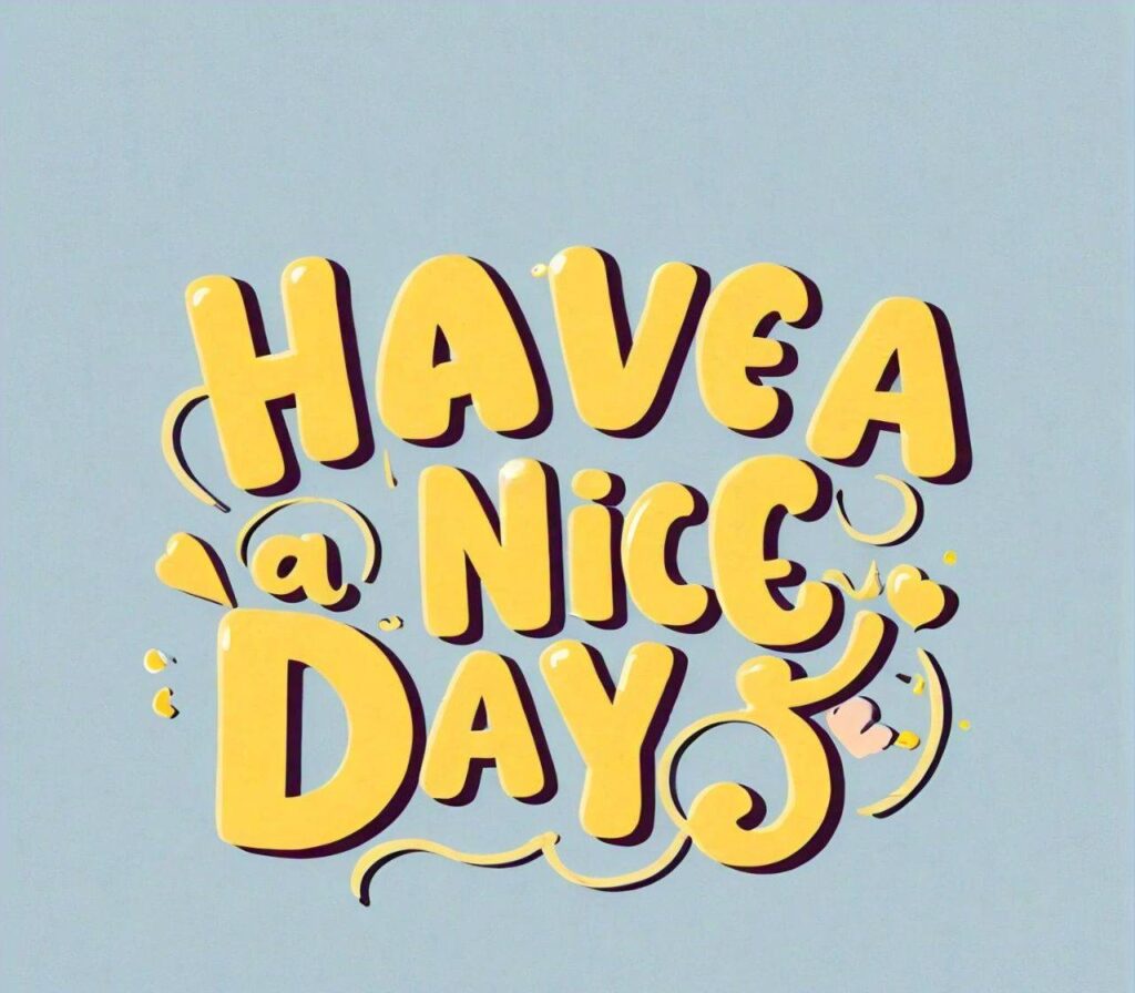 Have a nice day