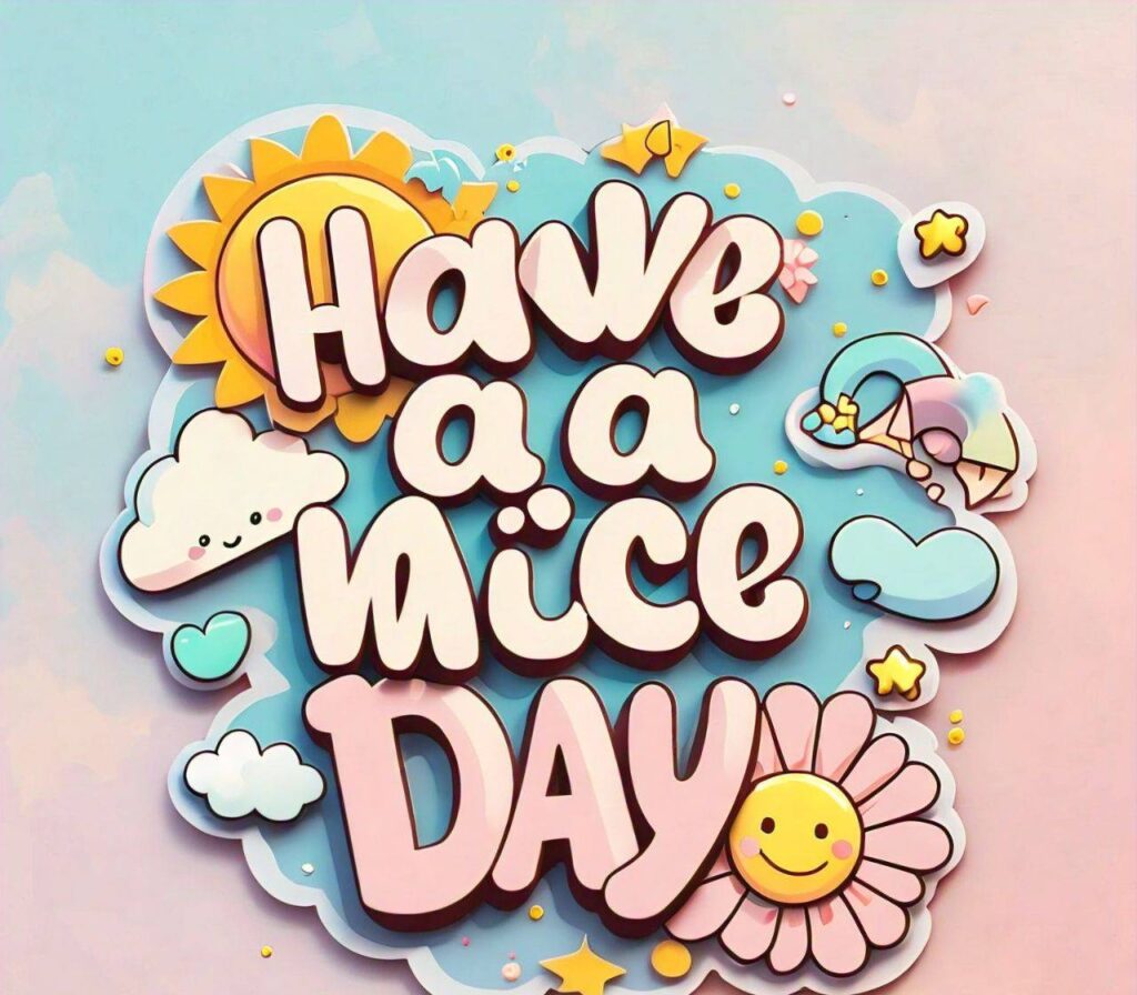 Have a nice day Images