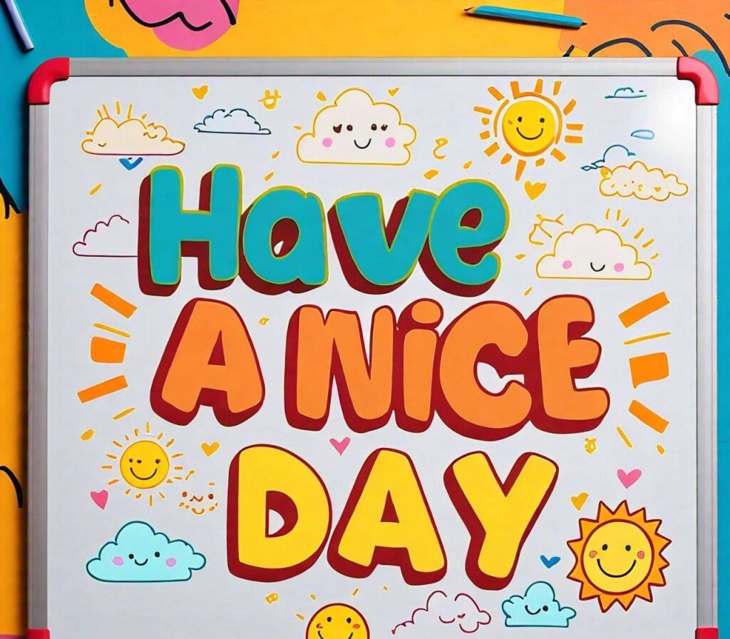 Have a nice day Images