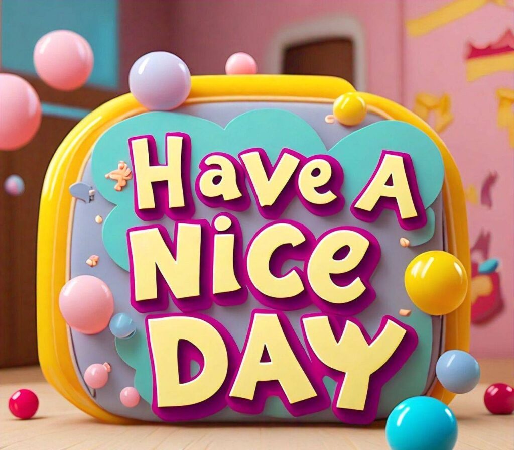 Have a nice day Images