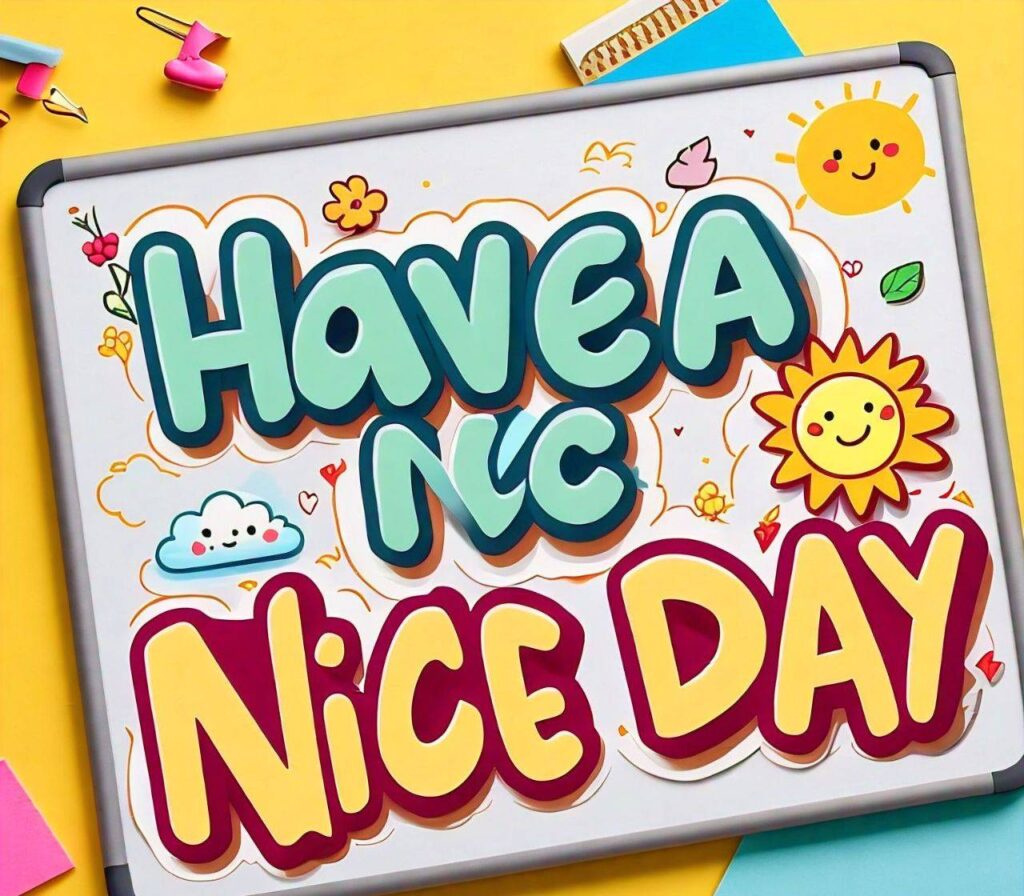 Have a nice day Images