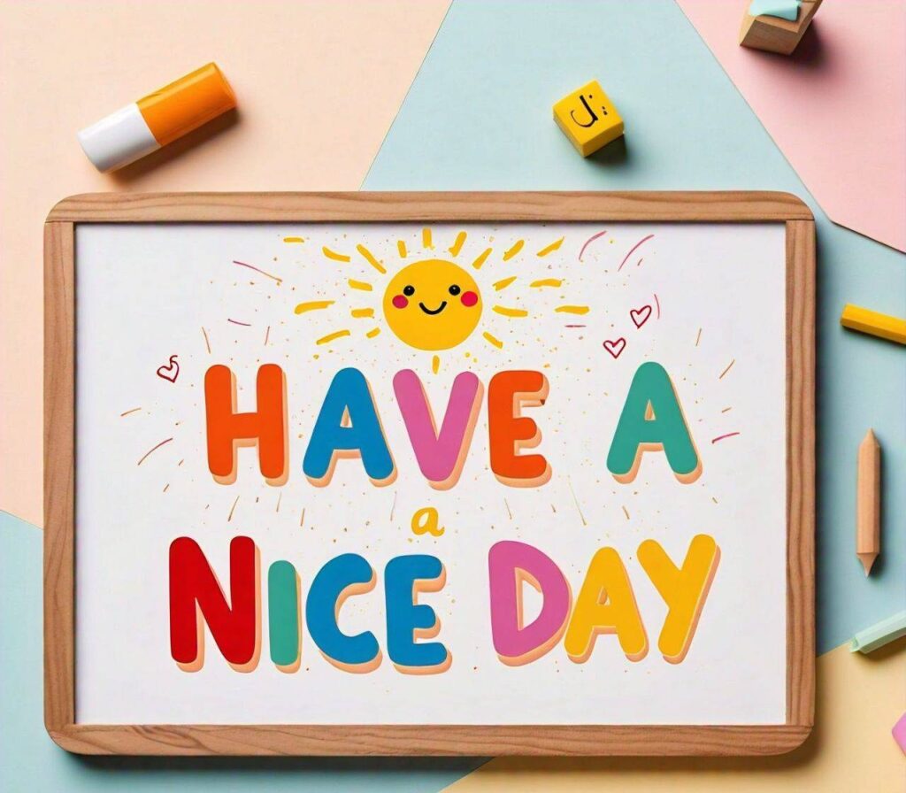 Have a nice day Images