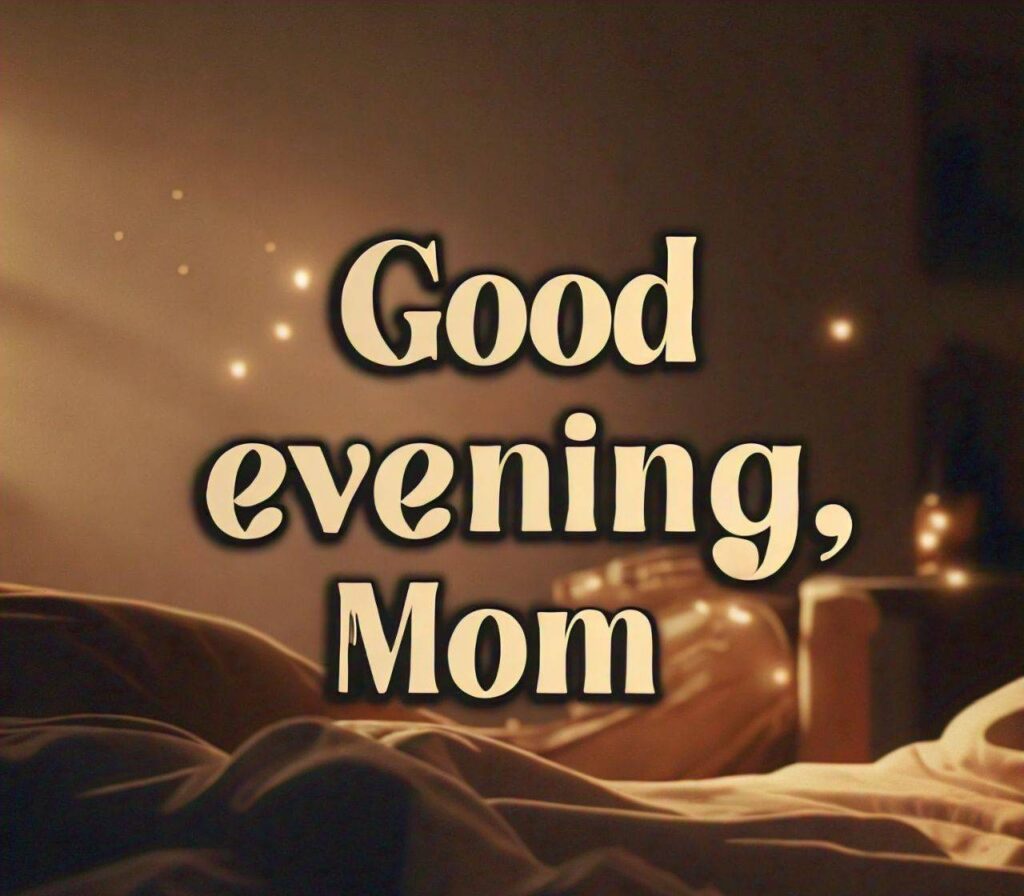 Good Evening Images for Mom