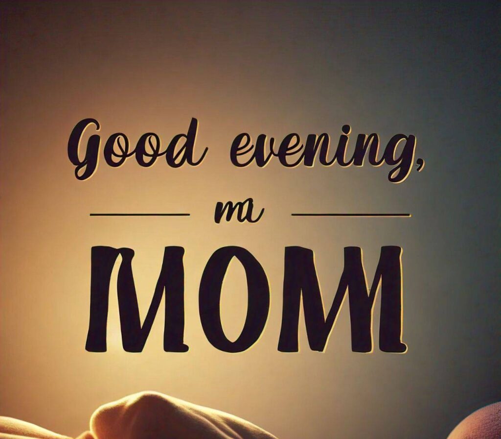 Good Evening Images for Mom 2025