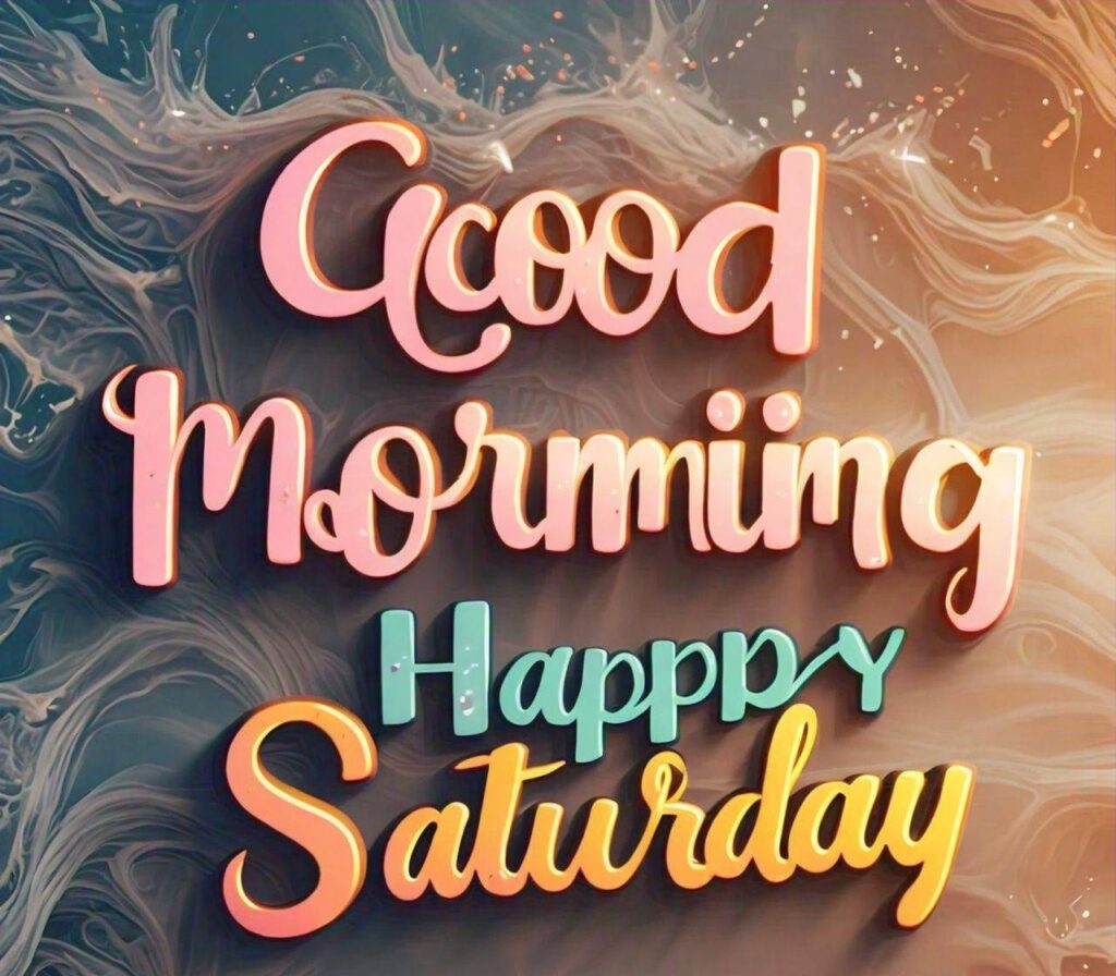 Good Morning Saturday for 2024