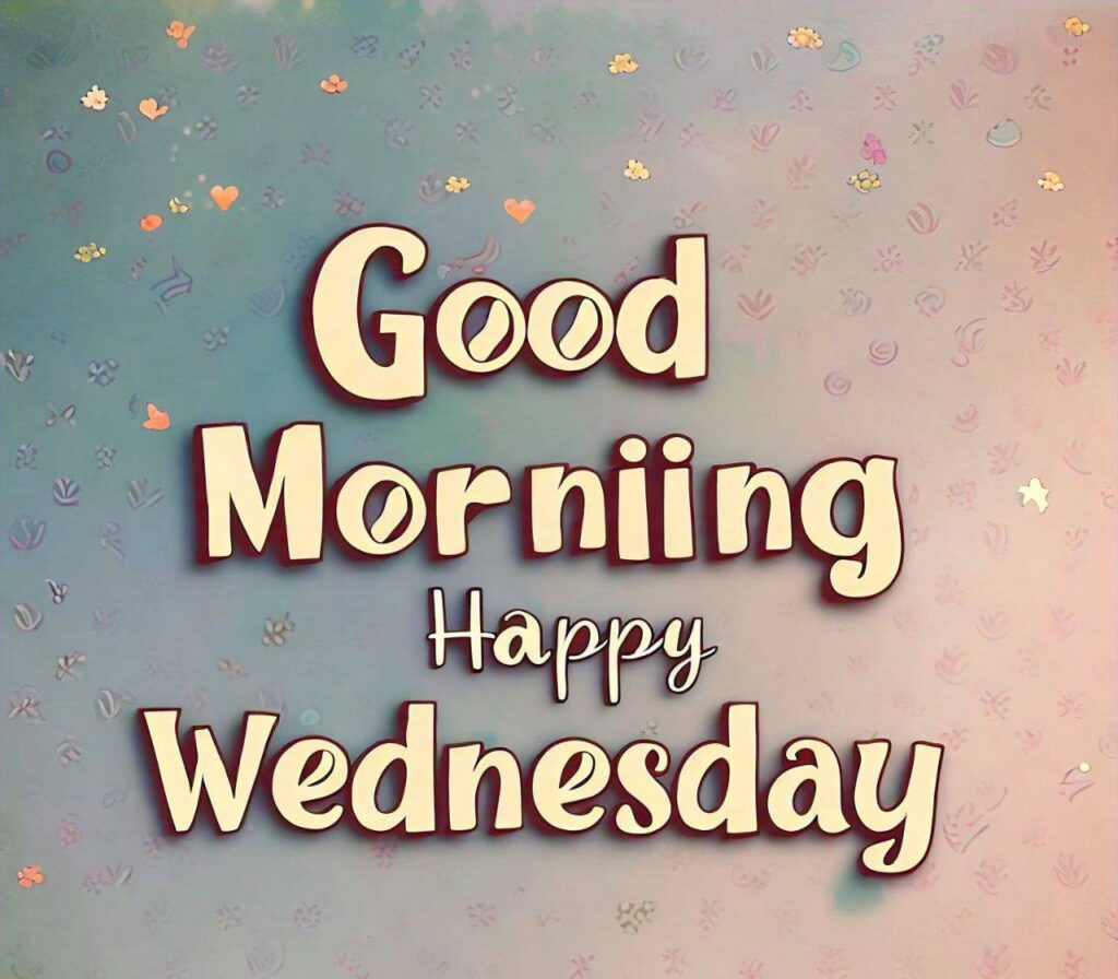 Good Morning Wednesday