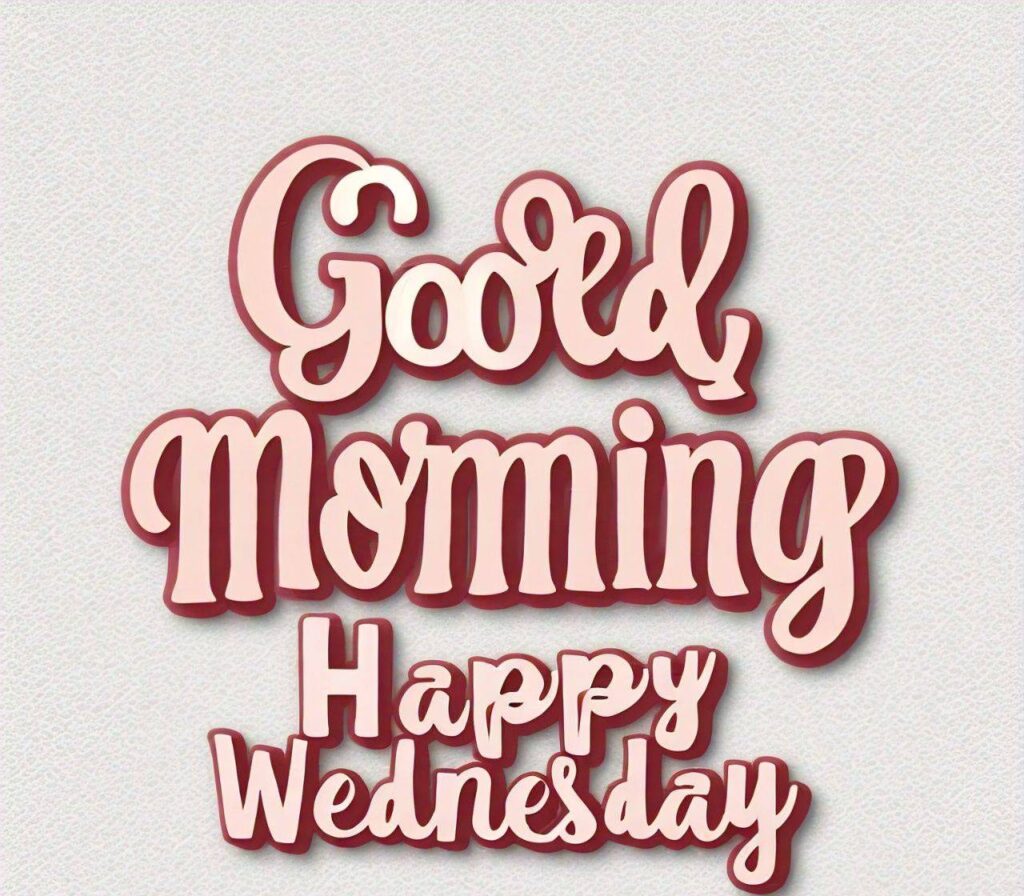 Good Morning Wednesday